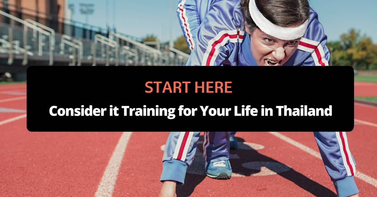 Start Here_ Consider it Training for Your Life in Thailand