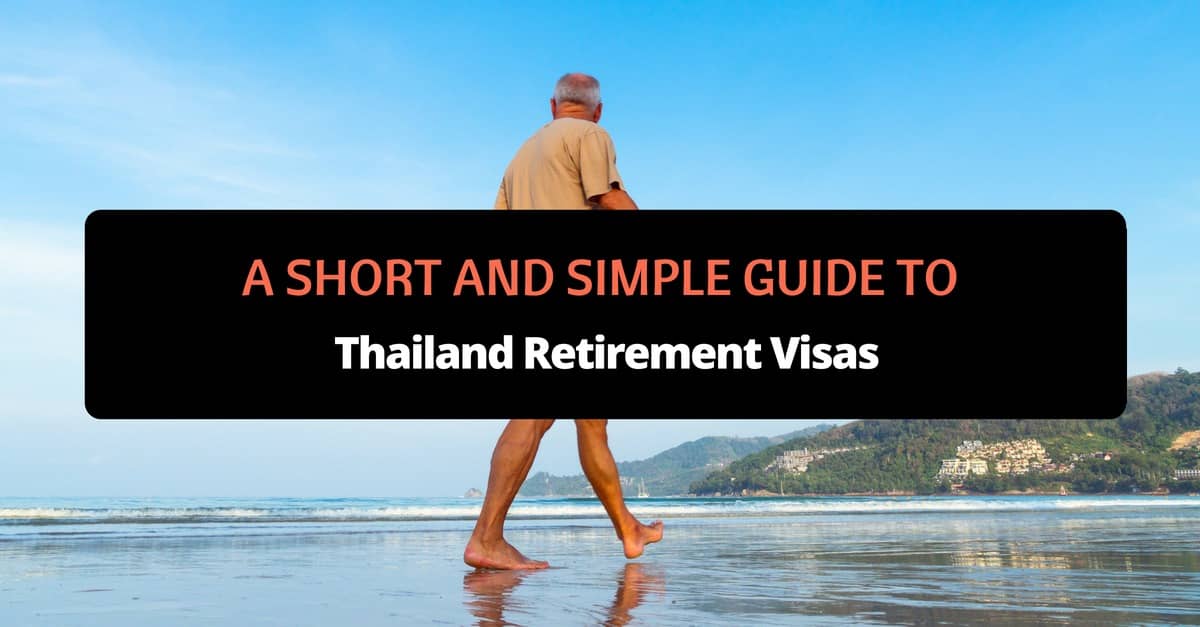 a short and simple guide to thailand retirement visas