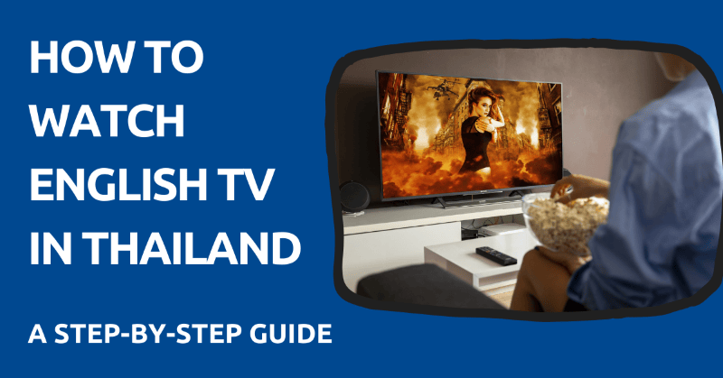 How to Watch English TV in Thailand: A Step-by-Step Guide