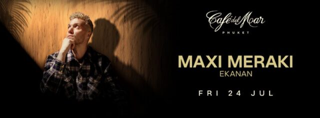 Maxi Meraki at Cafe del Mar Phuket