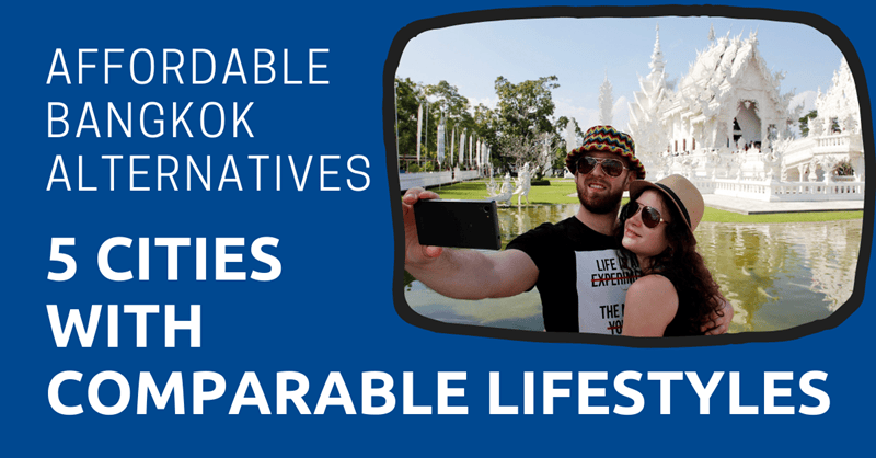 Affordable Bangkok Alternatives 5 Cities with Comparable Lifestyles