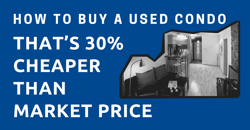 Buy-a-Used-Condo-thats-30-Cheaper-than-Market-Price