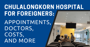 Chulalongkorn Hospital for Foreigners: Appointments, Doctors, Costs, and More