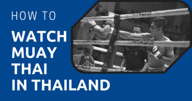 How to Watch Muay Thai in Thailand