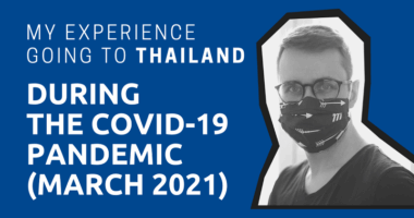 My-Experience-Going-to-Thailand-During-the-COVID-19-Pandemic-March-2021