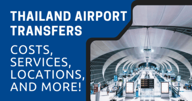 Thailand Airport Transfers Costs, Services, Locations, and More!