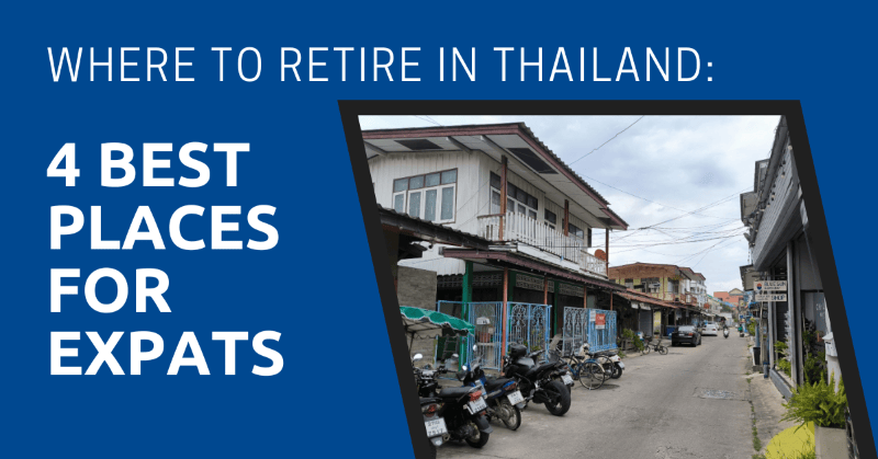 Where to Retire in Thailand 4 Best Places for Expats