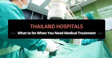 thailand hospitals: what to do when you need medical treatment
